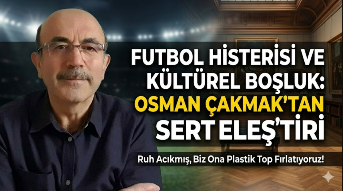 Futbol Histerisi Kültürel Boşluğu Dolduruyor: "Ruh Acıkmış, Biz Ona Plastik Top Fırlatıyoruz!"